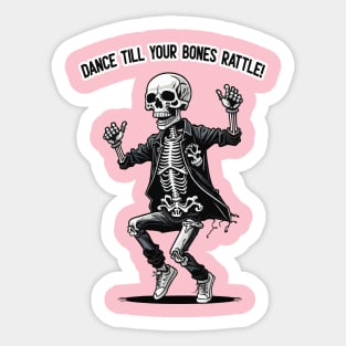 Dance Till Your Bones Rattle! Sticker